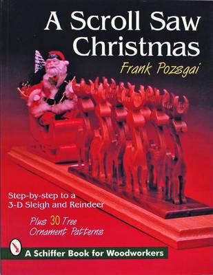 Frank Pozsgai - A Scroll Saw Christmas: Step-by-Step To a 3-D Sleigh and Reindeer - 9780887407864 - V9780887407864