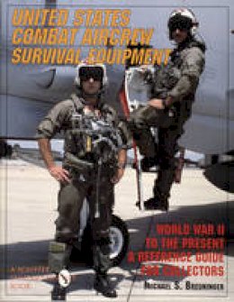 Michael S. Breuninger - United States Combat Aircrew Survival Equipment World War II to the Present: A Reference Guide for Collectors - 9780887407918 - V9780887407918