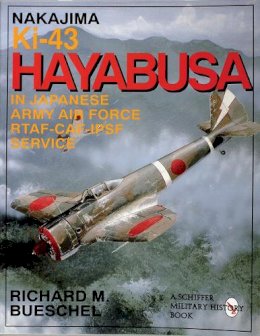 Richard M. Bueschel - Nakajima Ki-43 Hayabusa: in Japanese Army Air Force RTAF-CAF-IPSF Service - 9780887408045 - V9780887408045