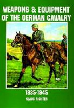 Klaus Richter - Weapons and Equipment of the German Cavalry in World War II - 9780887408168 - V9780887408168