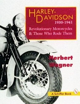 Wagner, Herbert - Harley-Davidson, 1930-1941: Revolutionary Motorcycles and Those Who Rode Them (Revolutionary Motorcycles & Those Who Rode Them) - 9780887408946 - V9780887408946