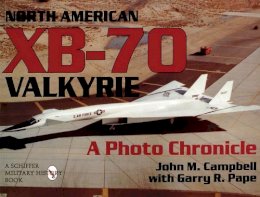 John M. Campbell - North American XB-70 Valkyrie: A Photo Chronicle - 9780887409066 - V9780887409066