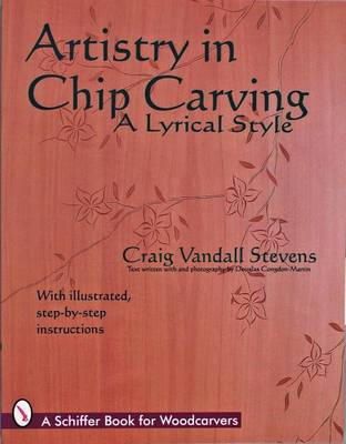 Craig Vandall Stevens - Artistry in Chip Carving: A Lyrical Style - 9780887409400 - V9780887409400