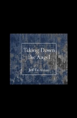 Jeff Friedman - Taking Down the Angel - 9780887483844 - V9780887483844