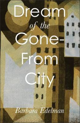 Barbara Edelman - Dream of the Gone-From City - 9780887486180 - V9780887486180