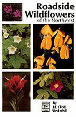 Ted Underhill - Roadside Wildflowers of the Northwest - 9780888391087 - V9780888391087 Ted Underhill - Roadside Wildflowers of the Northwest - 9780888391087 - V9780888391087