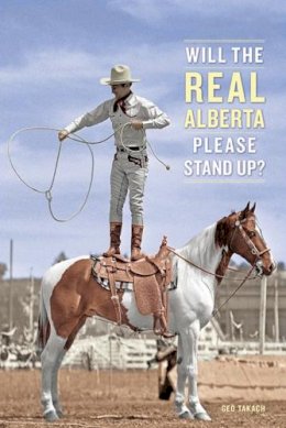 Geo Takach - Will the Real Alberta Please Stand Up? - 9780888645432 - V9780888645432