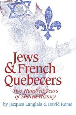 Jacques Langlais - Jews and French Quebecers: Two Hundred Years of Shared History - 9780889209985 - V9780889209985