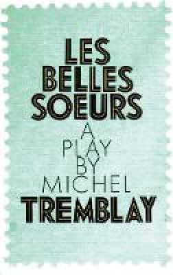 Michel Tremblay - Belles Soeurs, Les - 9780889223028 - V9780889223028