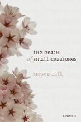 Trisha Cull - Death of Small Creatures - 9780889713079 - V9780889713079