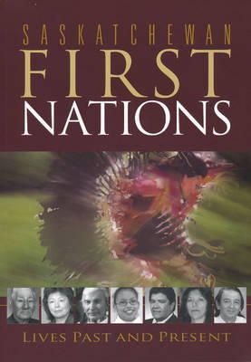 Christian Thompson - Saskatchewan First Nations: Lives Past and Present (Trade Books based in Scholarship) - 9780889771611 - V9780889771611