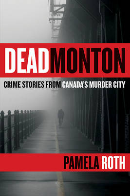 Pamela Roth - Deadmonton: Crime Stories from Canada's Murder City - 9780889774261 - V9780889774261