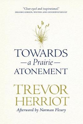 Trevor Herriot - Towards a Prairie Atonement (The Regina Collection) - 9780889774544 - V9780889774544