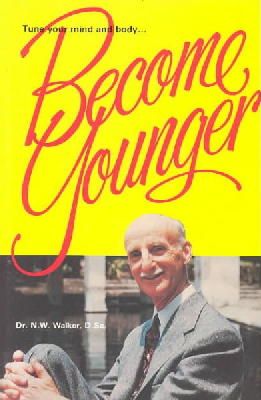 Norman W. Walker - Become Younger - 9780890190517 - V9780890190517