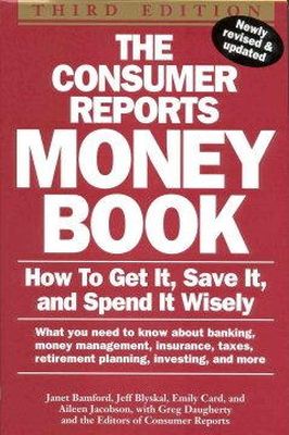 Jeff Blyskal~Emily Card~Aileen Jacobson~Greg Daugherty~Janet Bamford~Consumer Reports Books - The Consumer Reports Money Book: How to Get It, Save It, and Spend It Wisely (Consumer Reports Money Book) - 9780890438831 - KEX0053633