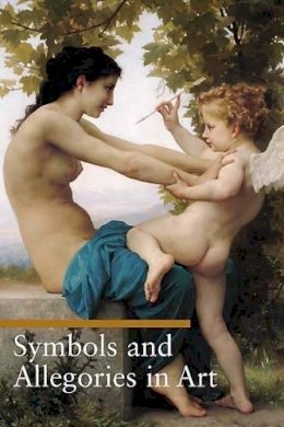 . Battistini - Symbols and Allegories in Art (A Guide to Imagery) - 9780892368181 - V9780892368181