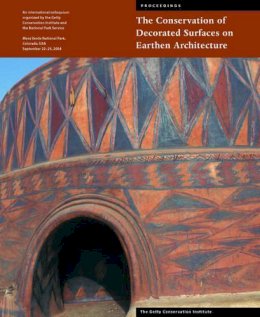 . Rainer - The Conservation of Decorated Surfaces on Earthen Architecture (Symposium Proceedings) (Getty Publications – (Yale)) - 9780892368501 - V9780892368501