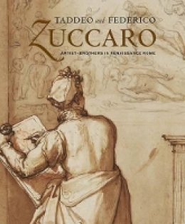 . Brooks - Taddeo and Federico Zuccaro: Artist-Brothers in Renaissance Rome (Getty Trust Publications, J. Paul Getty Museum) - 9780892369027 - V9780892369027