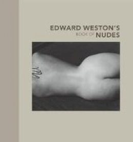 . Weston - Edward Weston's Book of Nudes - 9780892369034 - V9780892369034