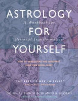 Demetra George - Astrology for Yourself: How to Understand And Interpret Your Own Birth Chart - 9780892541225 - V9780892541225