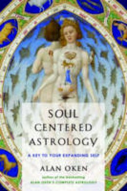 Alan Oken - Soul Centered Astrology: A Key to Your Expanding Self - 9780892541348 - V9780892541348
