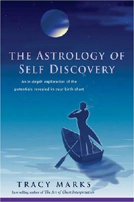 Tracy Marks - The Astrology of Self-Discovery: An In-depth Exploration of the Potentials Revealed in Your Birth Chart - 9780892541362 - V9780892541362