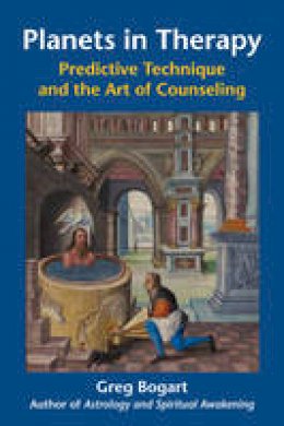 Greg Bogart - Planets in Therapy: Predictive Technique and the Art of Counseling - 9780892541744 - V9780892541744