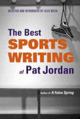 Pat Jordan - The Best Sports Writing of Pat Jordan - 9780892553396 - V9780892553396