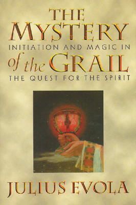 Julius Evola - The Mystery of the Grail: Initiation and Magic in the Quest for the Spirit - 9780892815739 - V9780892815739