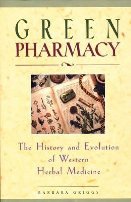 Barbara Griggs - Green Pharmacy: The History and Evolution of Western Herbal Medicine - 9780892817276 - V9780892817276 Barbara Griggs - Green Pharmacy: The History and Evolution of Western Herbal Medicine - 9780892817276 - V9780892817276
