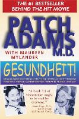 Patch Adams - Gesundheit!: Bringing Good Health to You, the Medical System, and Society through Physician Service, Complementary Therapies, Humor, and Joy - 9780892817818 - V9780892817818
