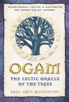 Unknown - Ogam: The Celtic Oracle of the Trees: Understanding, Casting, and Interpreting the Ancient Druidic Alphabet - 9780892819195 - V9780892819195