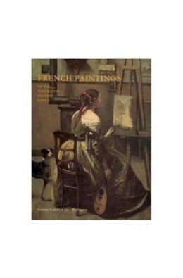 Lorenz Eitner - French Paintings of the Nineteenth Century, Part I: Before Impressionism (National Gallery of Art Systematic Catalogues) (Pt. 1) - 9780894682278 - V9780894682278
