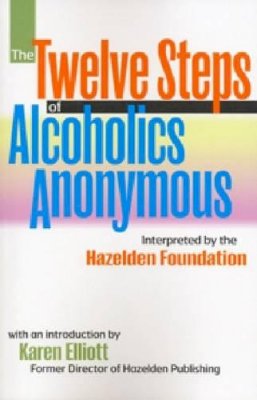 Anonymous - The Twelve Steps of Alcoholics Anonymous: Interpreted by the Hazelden Foundation - 9780894869044 - V9780894869044