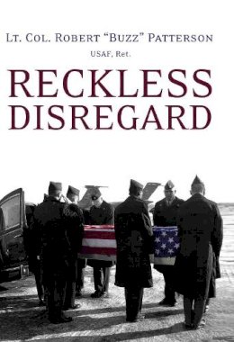 Robert Patterson - Reckless Disregard: How Liberal Democrats Undercut Our Military, Endanger Our Soldiers, and Jeopardize Our Security - 9780895260864 - KNH0006517