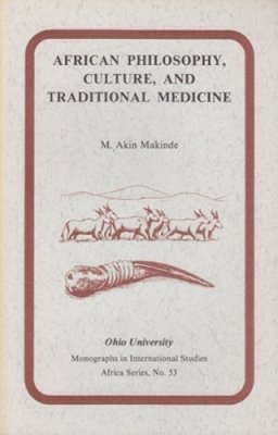 M. Akin Makinde - African Philosophy, Culture, and Traditional Medicine - 9780896801523 - V9780896801523