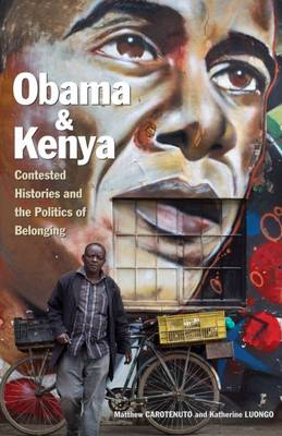 Matthew Carotenuto - Obama and Kenya: Contested Histories and the Politics of Belonging - 9780896803008 - V9780896803008