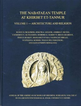 Judith S. Mckenzie - The Nabataean Temple at Khirbet et-Tannur, Jordan, Volume 1: Architecture and Religion. Final Report on Nelson Glueck’s 1937 Excavation, AASOR 67 - 9780897570350 - V9780897570350
