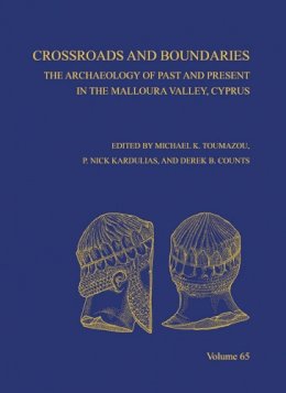 Michael K Toumazou - Crossroads and Boundaries: The Archaeology of Past and Present in the Malloura Valley, Cyprus, AASOR 65 - 9780897570862 - V9780897570862