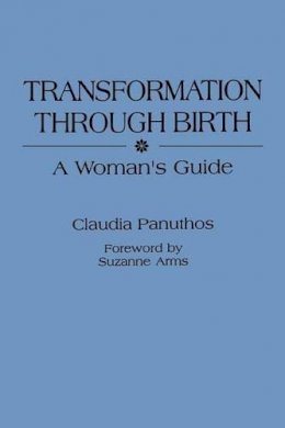 Claudia Panuthos - Transformation Through Birth: A Woman´s Guide - 9780897890380 - V9780897890380