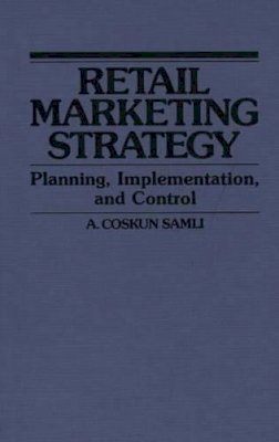 A. Coskun Samli - Retail Marketing Strategy - 9780899302492 - V9780899302492