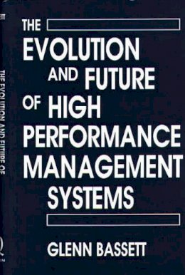 Glenn Bassett - The Evolution and Future of High Performance Management Systems - 9780899308135 - V9780899308135