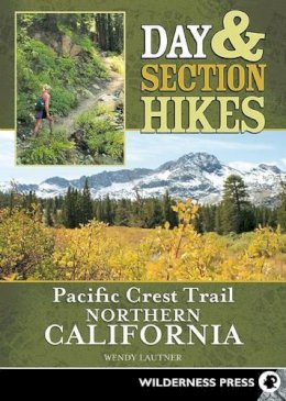 Wendy Lautner - Day & Section Hikes Pacific Crest Trail: Northern California - 9780899975078 - V9780899975078 Wendy Lautner - Day & Section Hikes Pacific Crest Trail: Northern California - 9780899975078 - V9780899975078