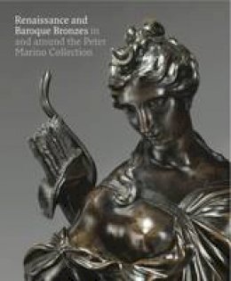 Jeremy Warren - Renaissance and Baroque Bronzes: in and Around the Peter Marino Collection - 9780900785481 - V9780900785481
