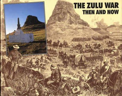 Ian Knight - Zulu War: Then and Now (After the Battle) - 9780900913754 - V9780900913754