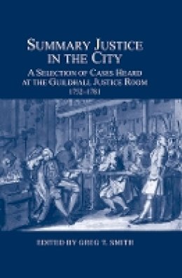 Greg T. Smith (Ed.) - Summary Justice in the City (London Record Society) - 9780900952531 - V9780900952531