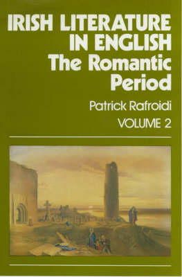 Patrick Rafroidi - Irish Literature in English: The Romantic Period - 9780901072405 - KDK0008345