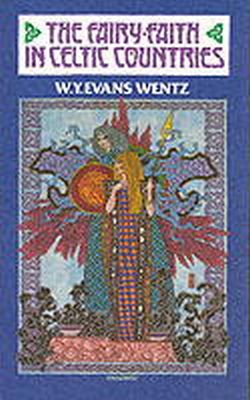 W.y. Evans-Wentz - FAIRY FAITH IN CELTIC COUNTRIES - 9780901072511 - V9780901072511