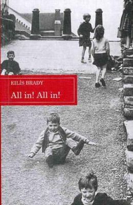 Eilis Brady - All In! All In!: A Selection of Dublin Children's Traditional Street-games With Rhymes and Music (Folklore Studies,) - 9780901120854 - V9780901120854