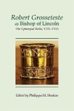 Philippa Hoskin - Robert Grosseteste as Bishop of Lincoln (Kathleen Major Series of Medieval Records) - 9780901503992 - V9780901503992